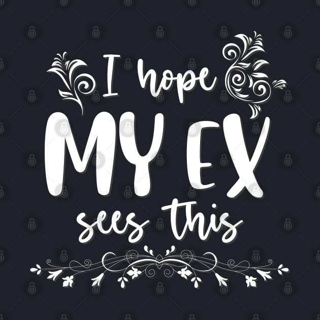 I hope my ex sees it by BoogieCreates