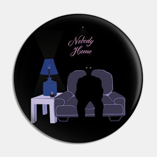 Nobody Home Pin