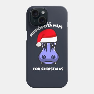 I Want A Hippopotamus For Christmas Phone Case