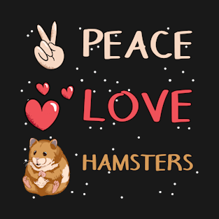 Peace - Love - Hamsters T-Shirt