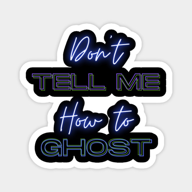 Don't Tell Me How To Ghost - Julie and the Phantoms Magnet by PodByAsh