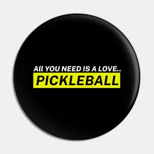 All You Need Pickleball Pin