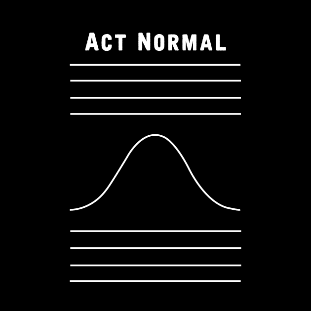 Act Normal by hereticwear