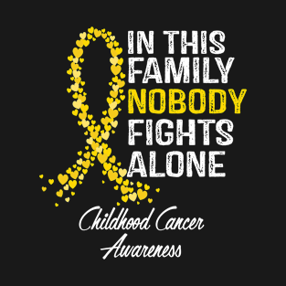 Childhood Cancer Awareness In This Family Nobody Fights Alone T-Shirt