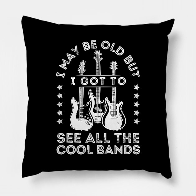 I May Be Old But I Got To See All The Cool Bands Pillow by DenverSlade