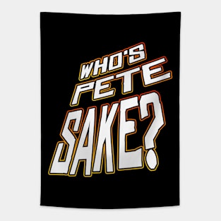 Who's Pete Sake? Tapestry