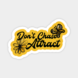 Don't Chase Attract Magnet