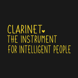 Clarinet The Instrument For Intelligent People T-Shirt