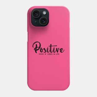 Positive Mind Vibes Life mode black Phone Case