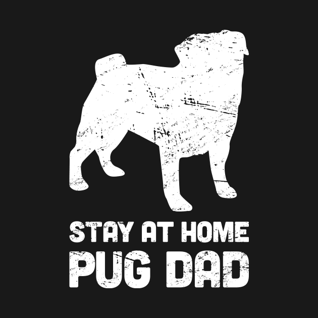 Pug - Funny Stay At Home Dog Dad by MeatMan