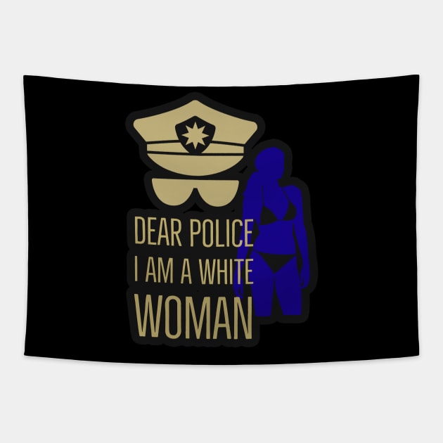 dear police i am a white woman Tapestry by Arend Studios