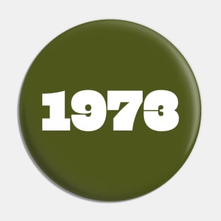 1973 Retro Year Typography Pin