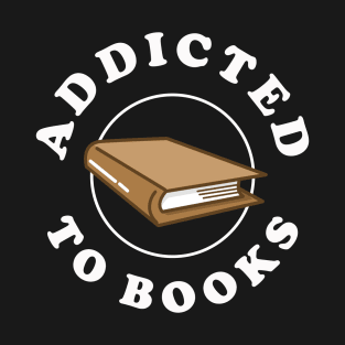 Addicted To Books T-Shirt