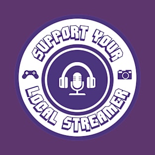 Support Your Local Streamer T-Shirt