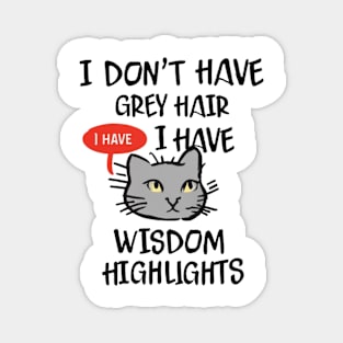 I Don't Have Gray Hair I Have Wisdom Highlights Gift Magnet