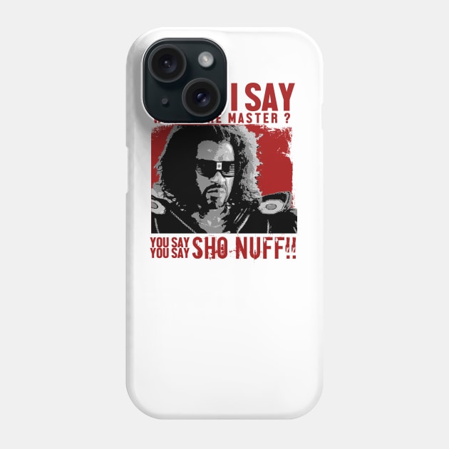 Who The Master - sho nuff Phone Case by KyleCreated