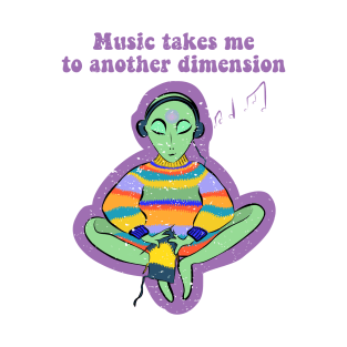 Music Takes Me To Another Dimension Ufo Conspiracy Alien T-Shirt