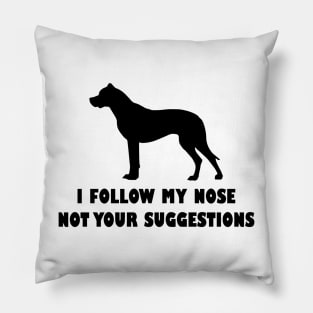 FUNNY DOGO ARGANTINO IFOLLOW MY NOSE NOT YOUR SUGGESTIONS Pillow