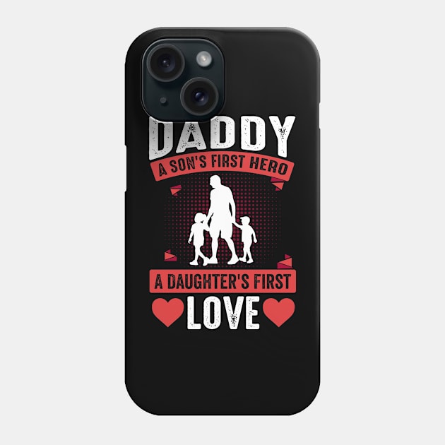 Daddy A First Son's Hero A Daughter's First Love Phone Case by busines_night