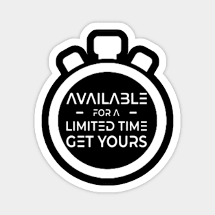 available for a limited time get yours Magnet