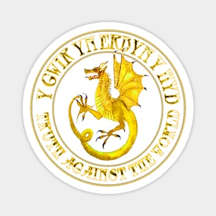 Historical Welsh Motto "Y Gwir yn erbyn y hyd" - 'TRUTH AGAINST THE WORLD' Magnet