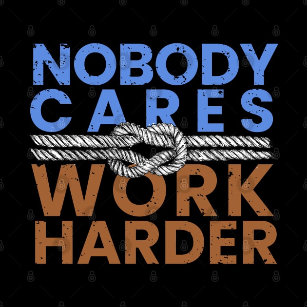 nobody cares work harder by LAKOSH