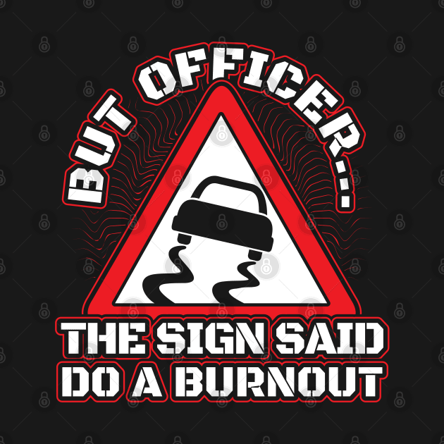 But officer the sign said do burnout by aneisha