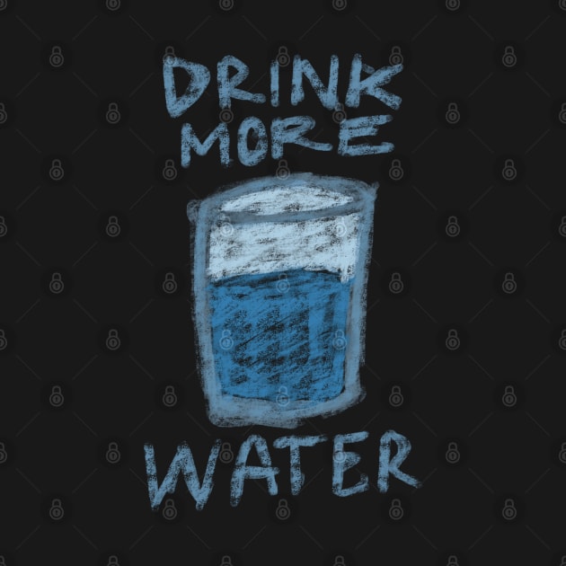 DRINK MORE WATER TYPOGRAPHY WITH A GLASS OF WATER CRAYON DRAWING by itsMePopoi