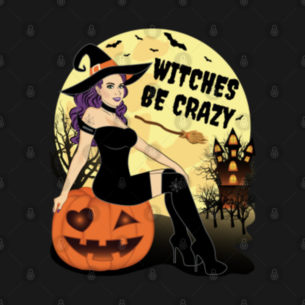 Disover Halloween Witch Funny Witches Be Crazy - Halloween Witch - T-Shirt