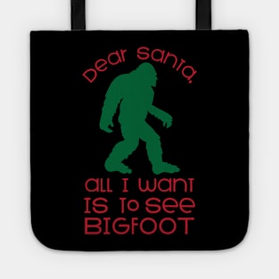 Do you Santa all I want is to see Bigfoot funny Bigfoot believe that Christmas gift Tote