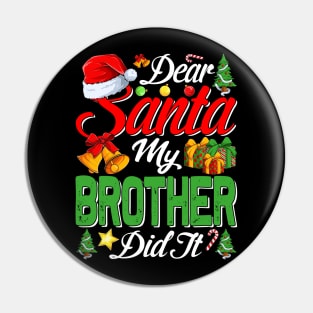 Dear Santa My Brother Did It Funny Pin