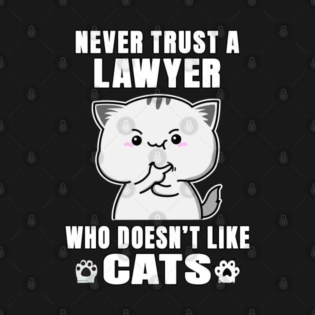 Lawyer Never Trust Someone Who Doesn't Like Cats by jeric020290