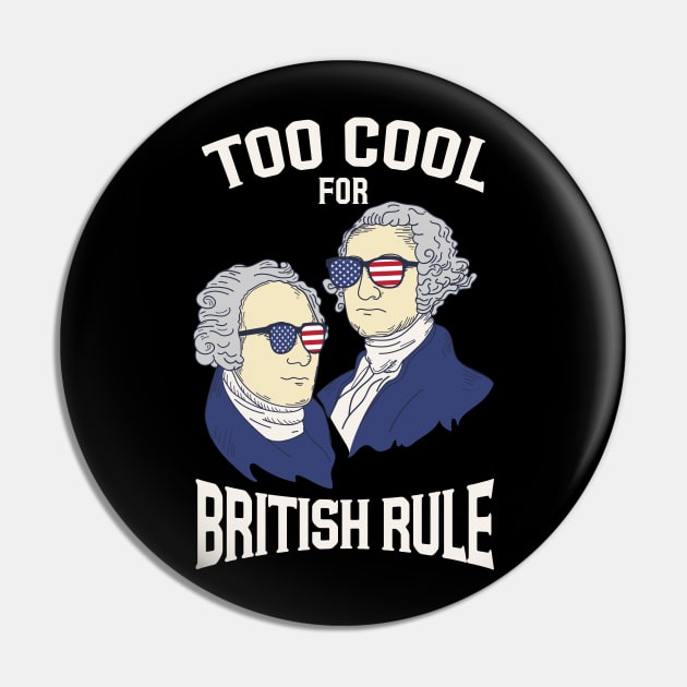 Too Cool For British Rule Pin by Fresan