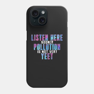 Listen here Boomer pollution is not very yeet Phone Case