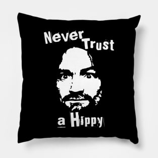 Never Trust A Hippy Pillow