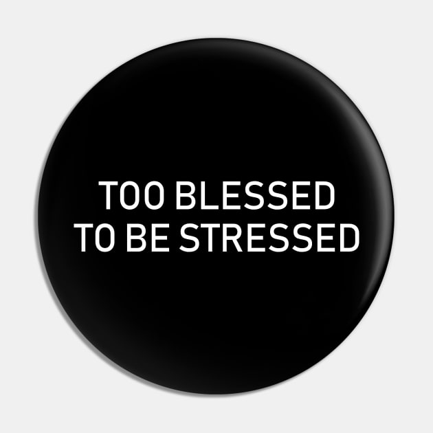 too blessed to be stressed Pin by sunima