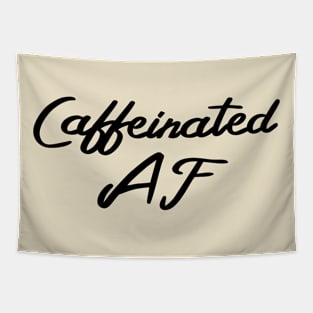 Caffeinated AF, Funny Coffee Drinker Slogan - Black Text Tapestry