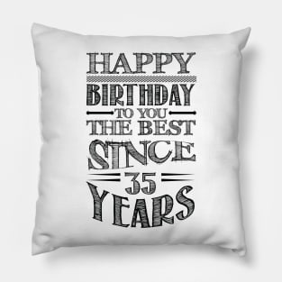 Happy birthday to you the best since 35 years Pillow