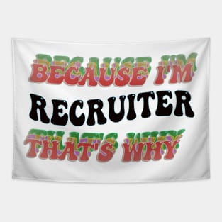 BECAUSE I'M RECRUITER : THATS WHY Tapestry