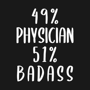 49% Physician 51% Badass T-Shirt