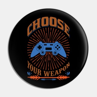 Choose your weapon gamers Pin