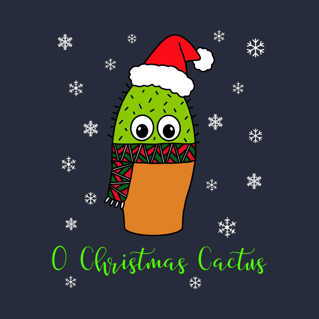 O Christmas Cactus - Cute Cactus With Christmas Scarf by DreamCactus