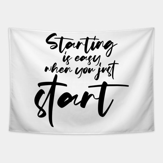 Starting is Easy When You Just Start - Productivity Motivation Tapestry by TypoSomething