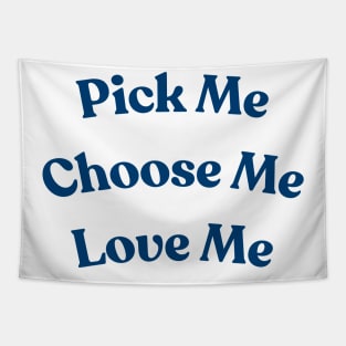 Pick me, Choose Me, Love me Tapestry