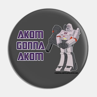 AKOM GONNA AKOM Pin