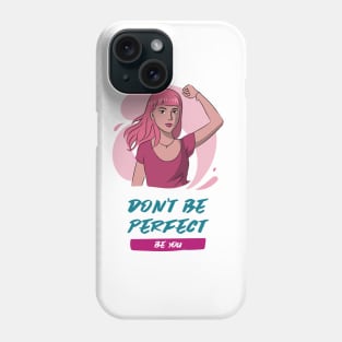 Don't Be Perfect, Be You Phone Case