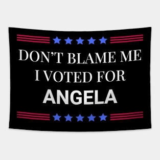 Don't Blame Me I Voted For Angela Tapestry