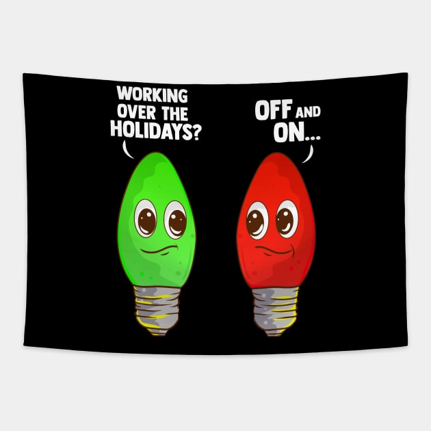 Working Over The Holidays Christmas Joke Tapestry by guitar75