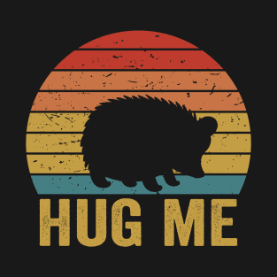 Hug Me Porcupine love T-Shirt