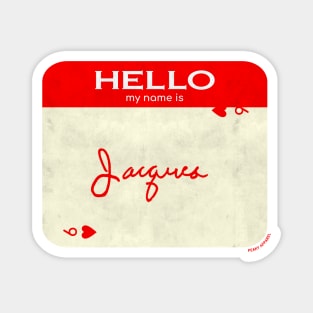 Peaky Apparel | Hello My Name Is Jacques Magnet